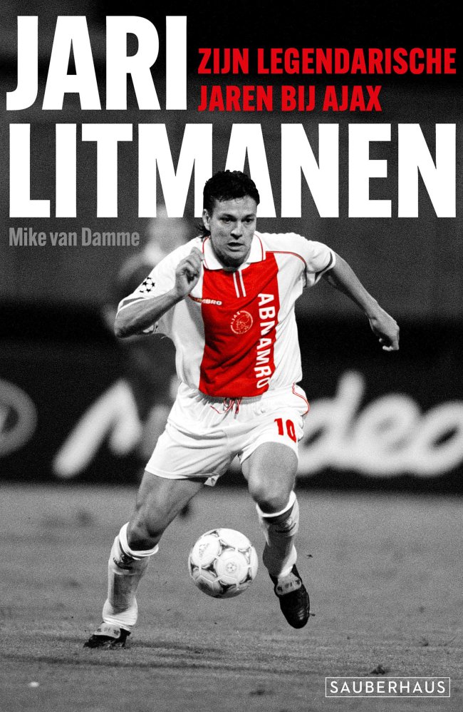 Jari Litmanen - zijn legendarische jaren bij Ajax – Mike van Damme